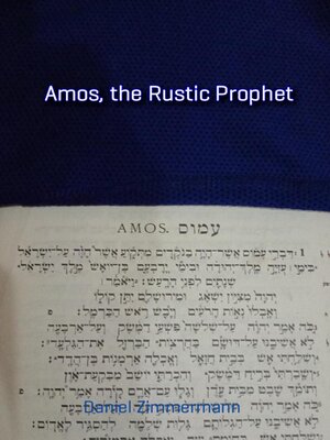cover image of Amos, the Rustic Prophet